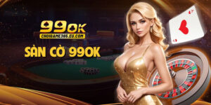 Sàn cờ 99OK: Chơi cờ vua, cờ tướng và cờ cá ngựa trực tuyến